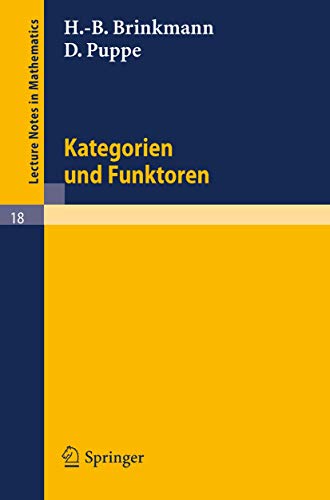 Stock image for Kategorien Und Funktoren: Nach Einer Vorlesung Von D. Puppe (Lecture Notes in Mathematics) for sale by Hay-on-Wye Booksellers