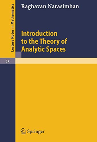 Introduction to the Theory of Analytic Spaces (Lecture Notes in Mathematics, 25) (9783540036081) by Narasimhan, Raghavan