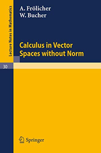 9783540036128: Calculus in Vector Spaces without Norm: 30 (Lecture Notes in Mathematics)