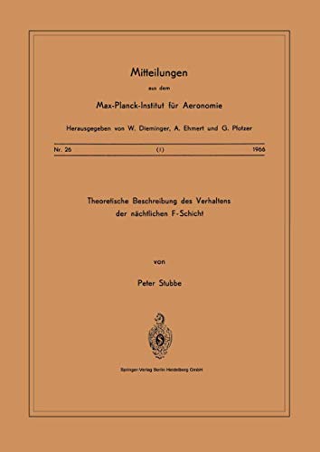 Theoretische Beschreibungen des Verhaltens der NÃ¤chtlichen F â€• Schicht (Mitteilungen aus dem Max-Planck-Institut fÃ¼r Aeronomie, 26) (German Edition) (9783540036166) by Stubbe, P.