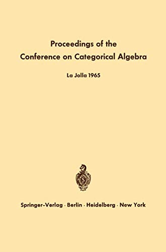 9783540036395: Proceedings of the Conference on Categorical Algebra: La Jolla 1965