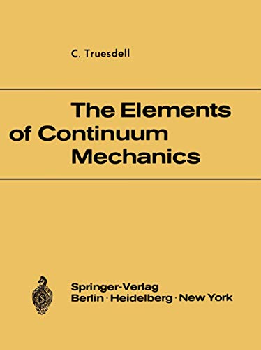 9783540036838: The Elements of Continuum Mechanics: Lectures Given in August September 1965 for the Department of Mechanical and Aerospace Engineering Syracuse University Syracuse, New York