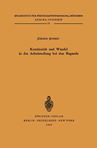 KontinuitÃ¤t und Wandel in der Arbeitsteilung bei den Baganda (Afrika-Studien, 17) (German Edition) (9783540037132) by Jensen, JÃ¼rgen