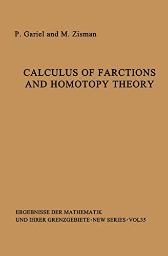 Calculus of Fractions and Homotopy Theory (Ergebnisse der Mathematik und ihrer Grenzgebiete. 2. Folge) (9783540037774) by Gabriel, P., And M. Zisman