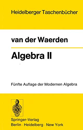 Stock image for Algebra II: Unter Benutzung von Vorlesungen von Emil Artin und Emmi Noether (Heidelberger Taschenbcher) (German Edition) for sale by medimops