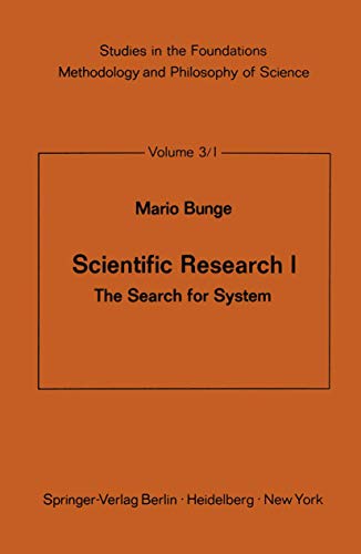 Scientific Research I: The Search for System (Studies in the Foundations, Methodology and Philosophy of Science) (9783540039945) by Bunge, Mario Augusto