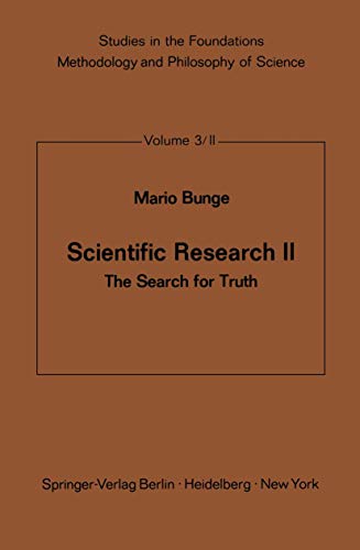 Scientific Research II: The Search for Truth (Studies in the Foundations, Methodology and Philosophy of Science) (9783540039952) by Mario Bunge,M. Bunge