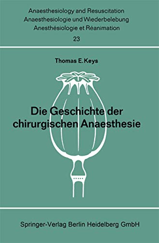 Die Geschichte der chirurgischen Anaesthesie - Thomas E. Keys