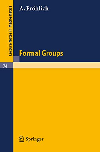 Formal Groups (Lecture Notes in Mathematics, 74) (9783540042440) by FrÃ¶hlich, A.