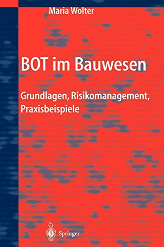 Imagen de archivo de BOT im Bauwesen : Grundlagen, Risikomanagement, Praxisbeispiele a la venta por Chiron Media