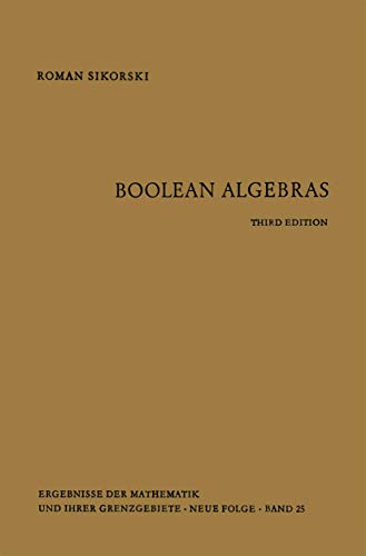 Stock image for Boolean Algebras. Third edition (Ergebnisse der Mathematik und ihrer Grenzgebiete. Band 25) for sale by Zubal-Books, Since 1961