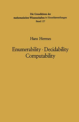 

Enumerability  Decidability Computability: An Introduction to the Theory of Recursive Functions (Grundlehren der mathematischen Wissenschaften)