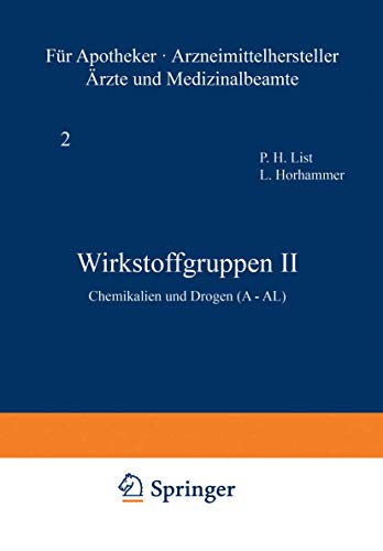 Hagers Handbuch der pharmazeutischen Praxis. 2: Wirkstoffgruppen 2. Chemikalien und Drogen (A - AL). - List, P. H.; Hörhammer, L.