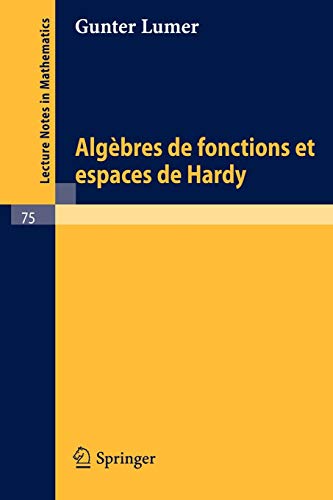 Imagen de archivo de Algebres de fonctions et espaces de Hardy (Lecture Notes in Mathematics 75) a la venta por Zubal-Books, Since 1961