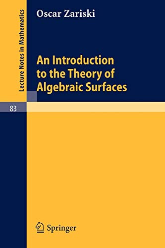 An Introduction to the Theory of Algebraic Surfaces - Oscar Zariski