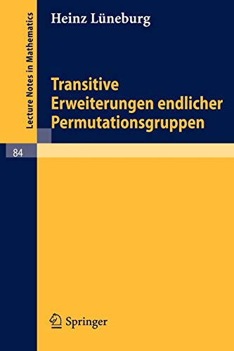 Imagen de archivo de Transitive Erweiterungen Endlicher Permutationsgruppen (Lecture Notes in Mathematics, 84) (German Edition) a la venta por Lucky's Textbooks