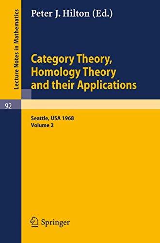 Stock image for Category Theory, Homology Theory and Their Applications. Proceedings of the Conference Held at the Seattle Research Center of the Battelle Memorial . Volume 2 (Lecture Notes in Mathematics, 92) for sale by Zubal-Books, Since 1961