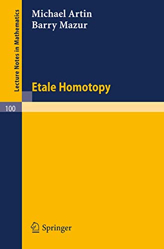 Etale Homotopy (Lecture Notes in Mathematics, 100) (9783540046196) by Artin, Michael