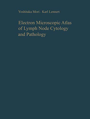 Electron Microscopic Atlas of Lymph Node Cytology and Pathology (9783540046622) by Yoshitaka Mori; Karl Lennert