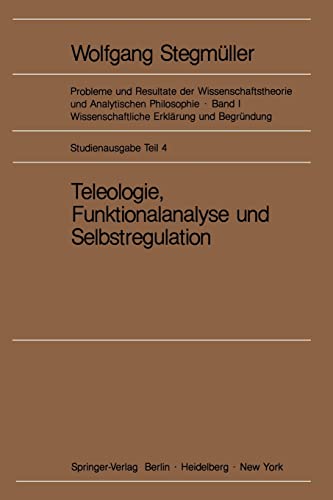 Teleologie, Funktionalanalyse und Selbstregulation (Kybernetik). (= Probleme und Resultate der Wi...