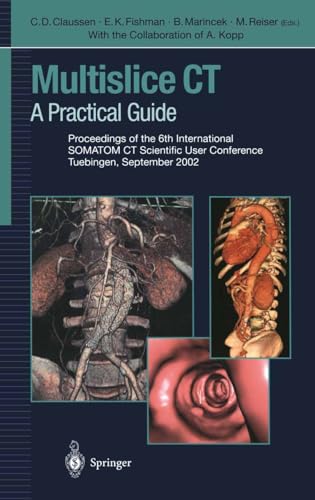 9783540047612: Multislice CT: A Practical Guide Proceedings of the 6th International SOMATOM CT Scientific User Conference Tuebingen, September 2002