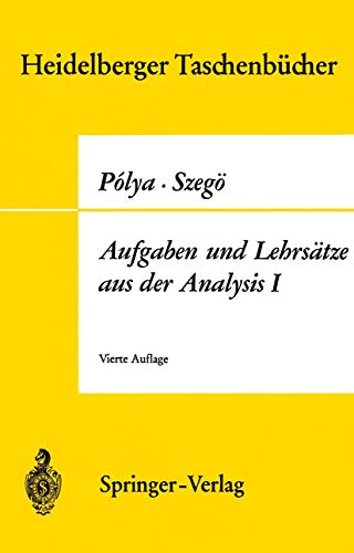 Aufgaben und LehrsÃ¤tze aus der Analysis: Erster Band Reihen Â· Integralrechnung Â· Funktionentheorie (Heidelberger TaschenbÃ¼cher, 73) (German Edition) (9783540048749) by Polya, Georg; SzegÃ¶, Gabor