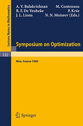 Imagen de archivo de Symposium on Optimization: Held in Nice, June 29th-July 5th, 1969 (Lecture Notes in Mathematics, 132) (French and English Edition) a la venta por Books From California