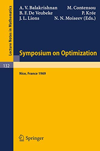 Stock image for Symposium on Optimization: Held in Nice, June 29th-July 5th, 1969 (Lecture Notes in Mathematics, 132) (French and English Edition) for sale by Books From California