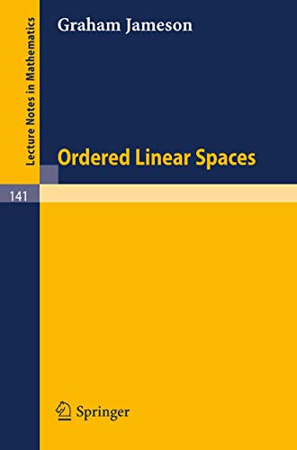 Ordered Linear Spaces (Lecture Notes in Mathematics 141) (9783540049302) by Jameson, Graham