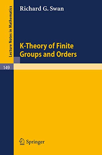 9783540049388: K-Theory of Finite Groups and Orders: 149 (Lecture Notes in Mathematics, 149)