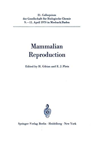 Mammalian Reproduction. Colloquium der Gesellschaft für biologische Chemie in Mosbach/Baden ; 21, 1970; - Gibian, Heinz and Ernst Jürgen Plotz