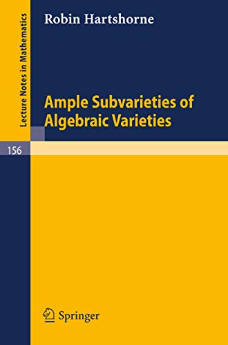 Ample Subvarieties of Algebraic Varieties (Lecture Notes in Mathematics, 156) (9783540051848) by Hartshorne, Robin