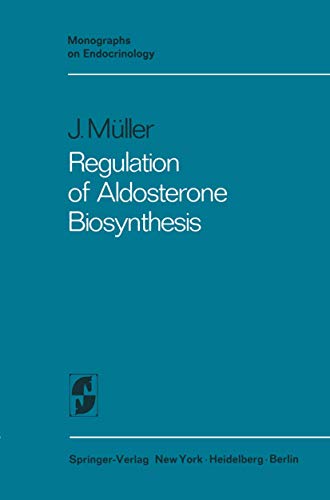 Regulation of Aldosterone Biosynthesis (Monographs on Endocrinology Vol. 5) (9783540052135) by J. Rg M. Ller,J'Urg M'Uller