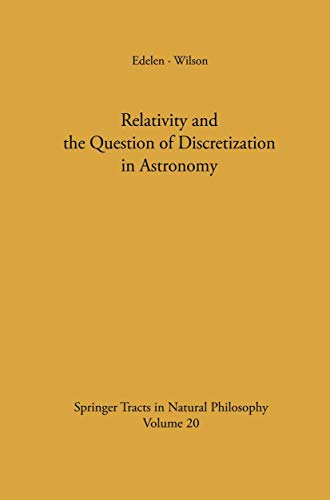 Relativity and the Question of Discretization in Astronomy (Springer Tracts in Natural Philosophy) (9783540052548) by Dominic G.B. Edelen; Alan G. Wilson