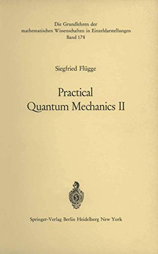 9783540052777: Practical Quantum Mechanics II: 178 (Grundlehren der mathematischen Wissenschaften)