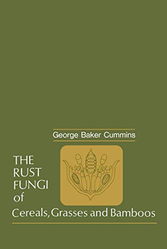 The Rust Fungi of Cereals, Grasses and Bamboos - Cummins, George B.