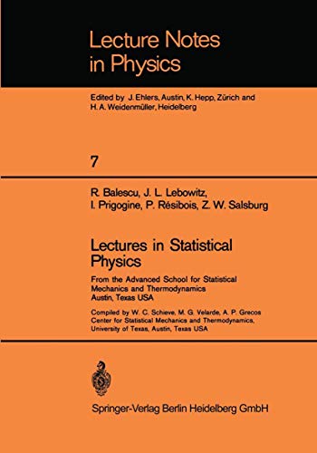 Imagen de archivo de Lectures in Statistical Physics: From the Advanced School for Statistical Mechanics and Thermodynamics Austin, Texas, USA (Lecture Notes in Physics) Balescu, R.; Lebowitz, J. L.; Prigogine, I.; Resibois, P.; Salsburg, Z.; Schieve, W. C.; Velarde, M. G. and Grecos, A. P. a la venta por CONTINENTAL MEDIA & BEYOND