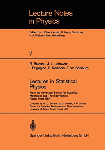 Stock image for Lectures in Statistical Physics: From the Advanced School for Statistical Mechanics and Thermodynamics Austin, Texas, USA (Lecture Notes in Physics) Balescu, R.; Lebowitz, J. L.; Prigogine, I.; Resibois, P.; Salsburg, Z.; Schieve, W. C.; Velarde, M. G. and Grecos, A. P. for sale by CONTINENTAL MEDIA & BEYOND