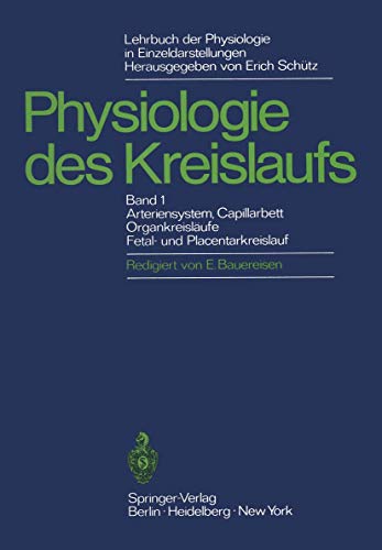 Imagen de archivo de Physiologie des Kreislaufs. Band 1., Arteriensystem, Capillarbett, Organkreislufe, Fetal- und Placentarkreislauf a la venta por Bernhard Kiewel Rare Books