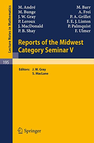 Imagen de archivo de Reports of the Midwest Category Seminar V. Lecture Notes in Mathematics 195 a la venta por Zubal-Books, Since 1961