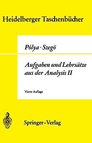 Aufgaben und LehrsÃ¤tze aus der Analysis: Funktionentheorie Â· Nullstellen Â· Polynome Â· Determinanten Â· Zahlentheorie (Heidelberger TaschenbÃ¼cher, 74) (German Edition) (9783540054566) by Polya, Georg; SzegÃ¶, Gabor