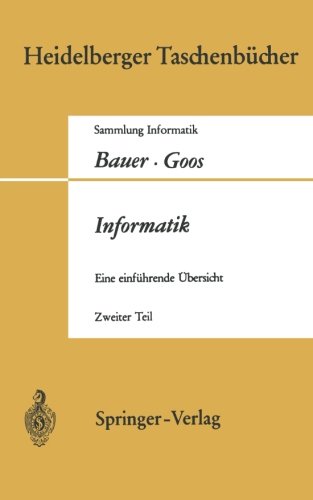 Heidelberger Taschenücher: Informatik. Eine einführende Übersicht. Teil 2 - L. Bauer Gerhard Goos, Friedrich