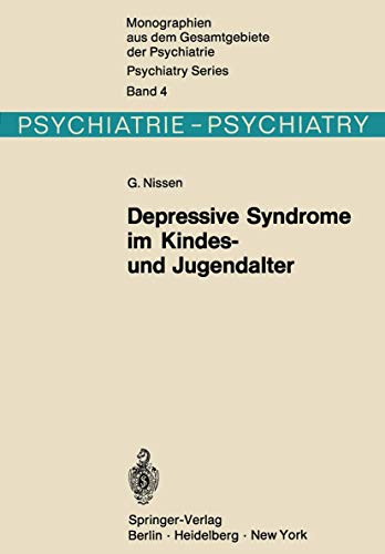 9783540054931: Depressive Syndrome im Kindes- und Jugendalter: Beitrag zur Symptomatologie, Genese und Prognose (Monographien aus dem Gesamtgebiete der Psychiatrie)