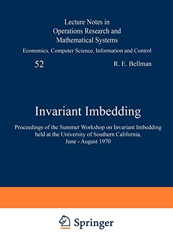 Invariant Imbedding: Proceedings of the Summer Workshop on Invariant Imbedding held at the Univer...