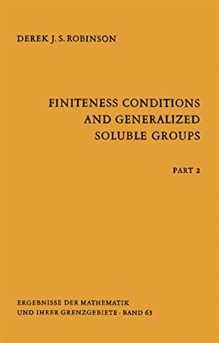 9783540055723: Finiteness Conditions and Generalized Soluble Groups: Part 2: 63 (Ergebnisse der Mathematik und ihrer Grenzgebiete. 2. Folge)