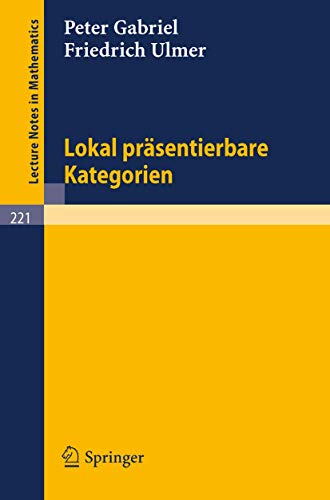 Lokal PrÃ¤sentierbare Kategorien/ Locally Presentable Categories (Lecture Notes in Mathematics, 221) (German Edition) (9783540055785) by Gabriel, Peter