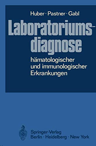 Laboratoriumsdiagnose hÃ¤matologischer und immunologischer Erkrankungen (German Edition) (9783540056157) by Huber, H.; Pastner, Dorothea; Gabl, Franz