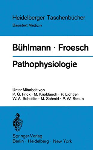 Pathophysiologie : Mit zahlr. Tab. u. Übersichten. Basistext Medizin. Unter Mitarb. von P. G. Frick - Bühlmann, Albert A. und Ernst Rudolf Froesch