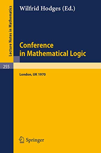 Imagen de archivo de Conference in Mathematical Logic - London '70. Lecture Notes in Mathematics 255 a la venta por Zubal-Books, Since 1961