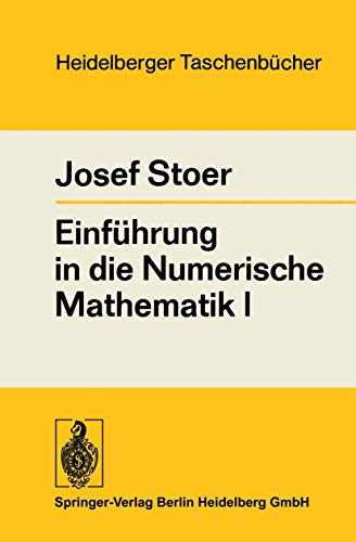 Stock image for Einfahrung in Die Numerische Mathematik I: Unter Uber Cksichtigung Von Vorlesungen Von F.L. Bauer (Heidelberger Taschenb Cher) (English and German Edition) for sale by Zubal-Books, Since 1961